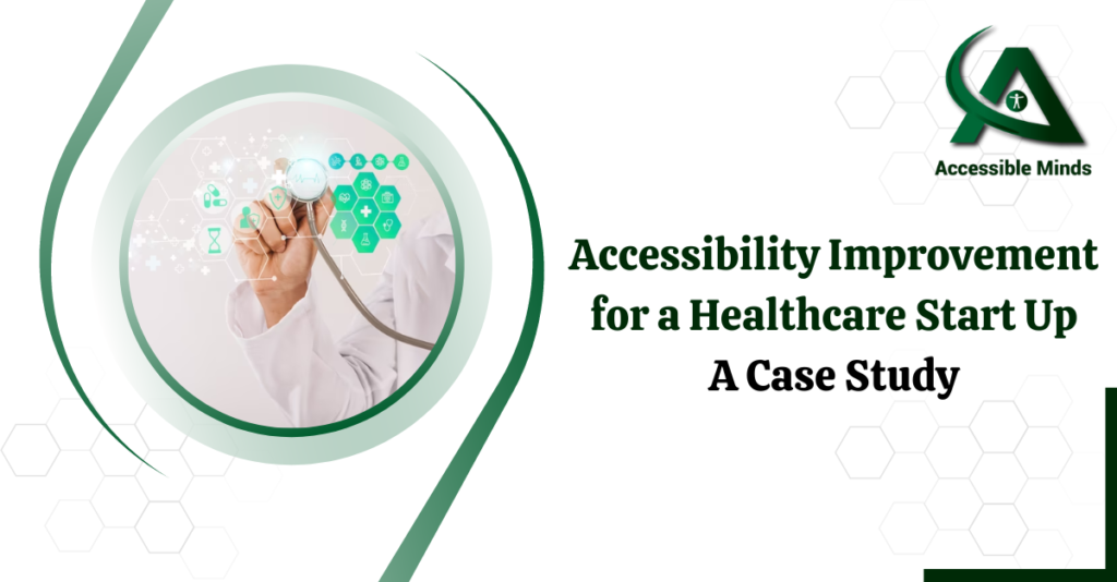 Accessibility Improvement for a Healthcare StartUp – A Case Study
