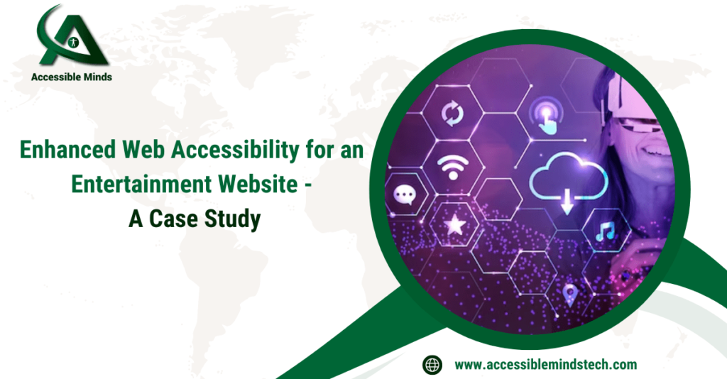 Enhanced Web Accessibility for an Entertainment Website – A Case Study