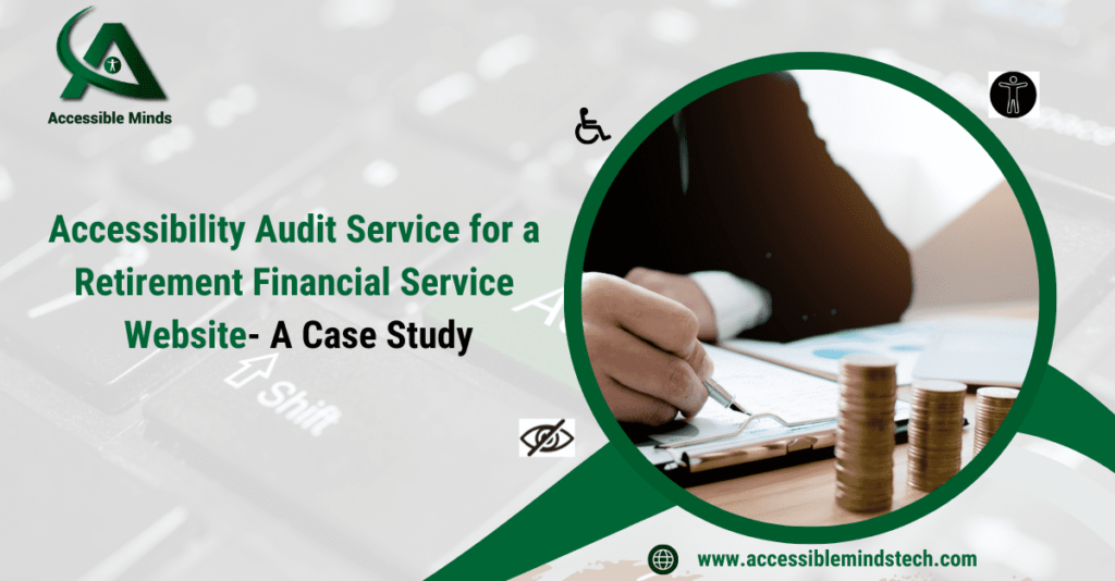 <strong>Accessibility Audit Service for a Retirement Financial Service Website</strong>