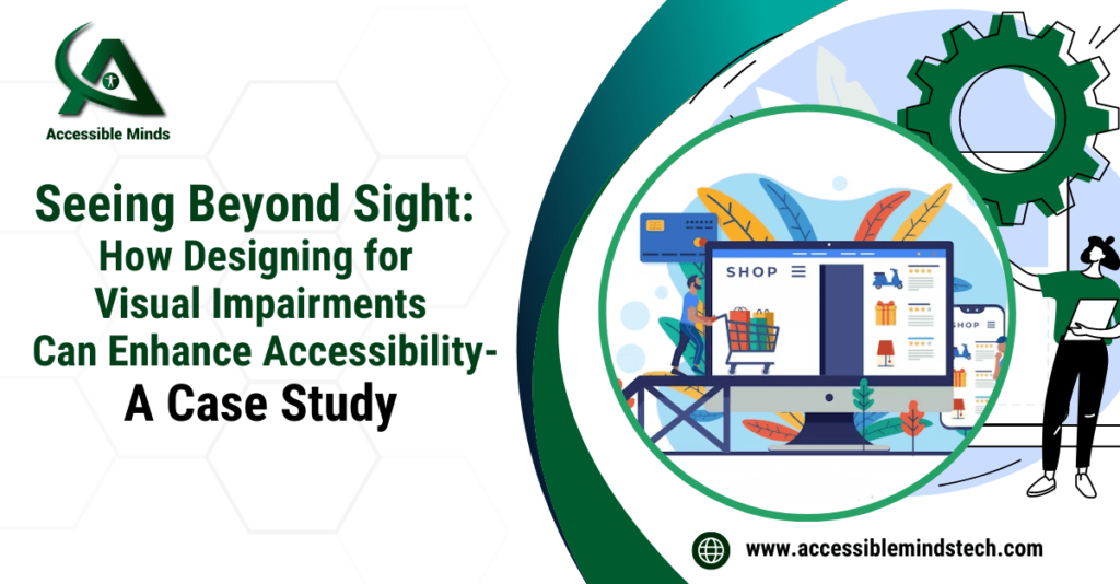 Seeing Beyond Sight: How Designing for Visual Impairments Can Enhance Accessibility