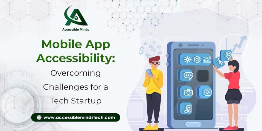 Mobile App Accessibility: Overcoming Challenges for a Tech Startup